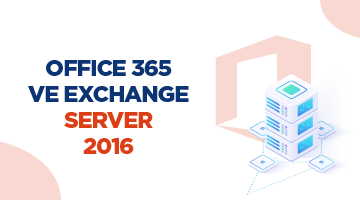 Office 365 ve Exchange Server 2016 Eğitimi